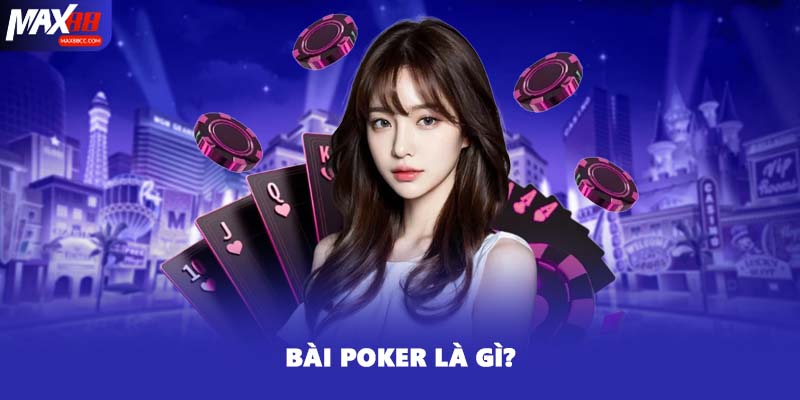 Bài Poker là gì?