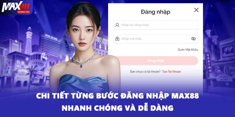 Chi tiết từng bước đăng nhập MAX88 nhanh chóng và dễ dàng