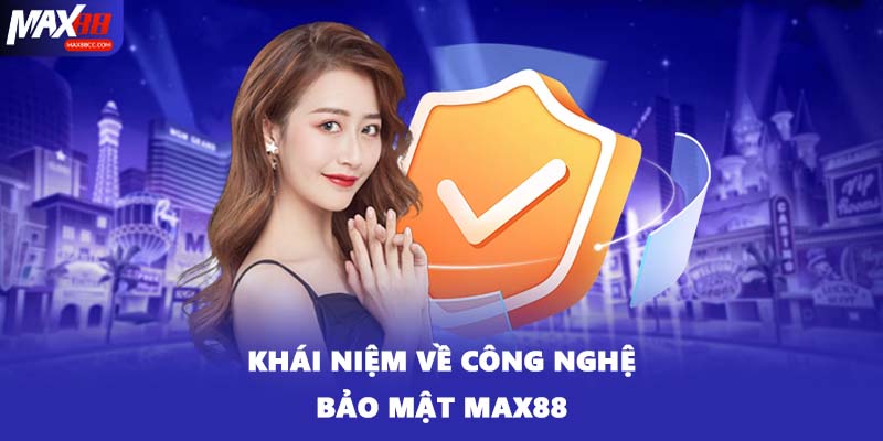 Khái niệm về công nghệ bảo mật MAX88