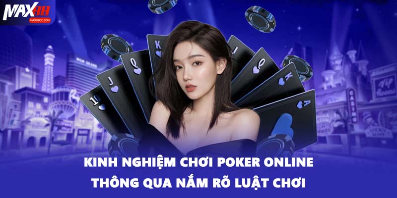 Kinh nghiệm chơi Poker online thông qua nắm rõ luật chơi