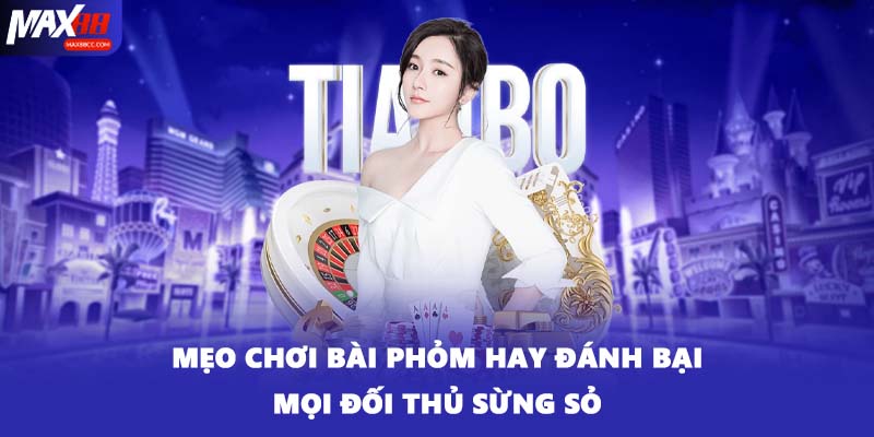 Mẹo Chơi Bài Phỏm Hay Đánh Bại Mọi Đối Thủ Sừng Sỏ