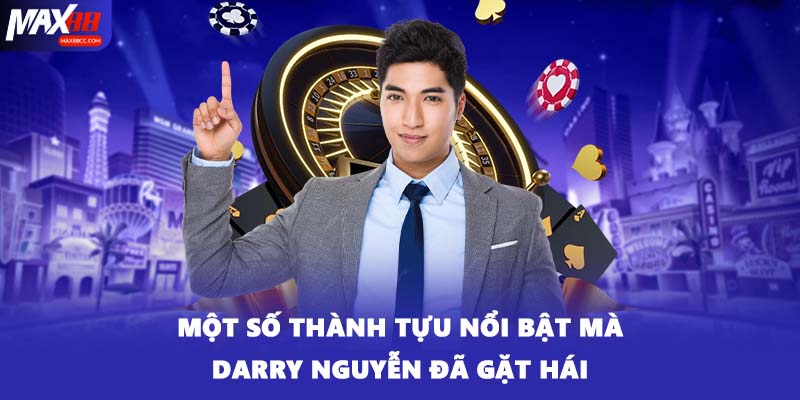 Một số thành tựu nổi bật mà Darry Nguyễn đã gặt hái