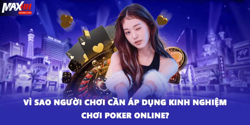 Vì sao người chơi cần áp dụng kinh nghiệm chơi Poker online?